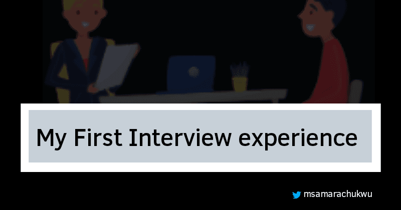 My First Interview experience